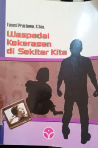 Image of Waspadai Kekerasan di Sekitar Kita